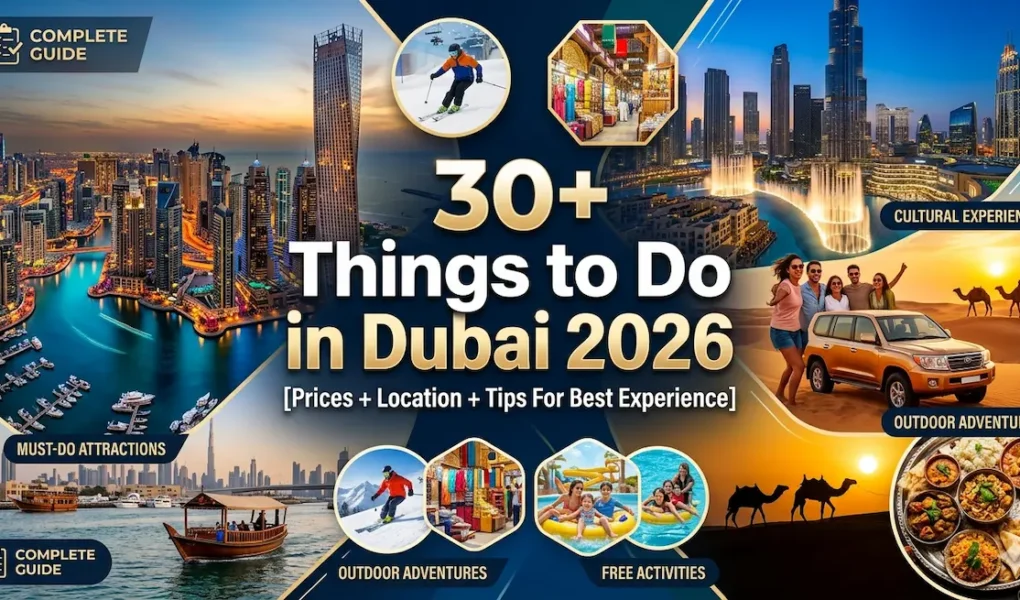 30+ Things to Do in Dubai 2026 [Prices + Location + Tips For Best Eprience]